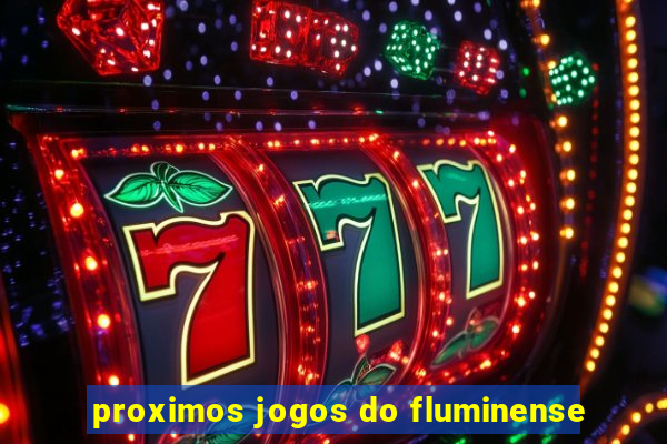 proximos jogos do fluminense